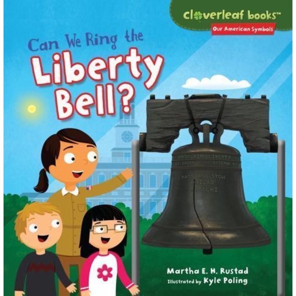 Can We Ring the Liberty Bell (Cloverleaf Books: Our American Symbols